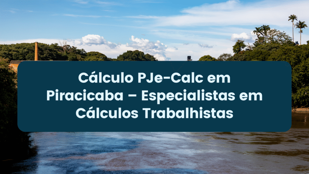 Cálculo PJe-Calc em Piracicaba | Mota Acunha Cálculos